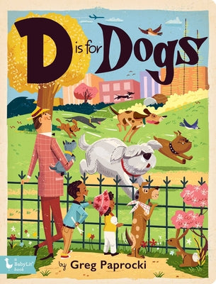 Cover Image for D Is for Dogs -- Greg Paprocki, Board Books