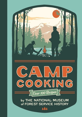 Cover Image for Camp Cooking, New Edition -- National Museum of Forest Service Histor, Paperback