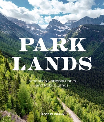 Cover Image for Parklands: America's National Parks and Public Lands -- Jacob W. Frank, Hardcover