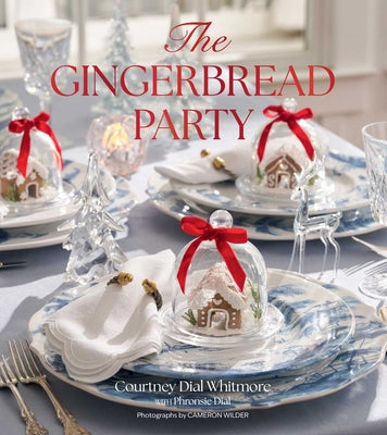 Cover Image for The Gingerbread Party: Recipes and Traditions for Christmas Entertaining -- Courtney Dial Whitmore, Hardcover