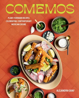 Cover Image for Comemos: Plant-Forward Recipes Celebrating Contemporary Mexican Cuisine -- Alejandra Graf, Hardcover