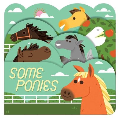 Cover Image for Some Ponies: A Lush Multi-Layered Die Cut Reveal Celebrating Ponies -- Lydia Nichols, Board Books