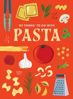 Cover Image for 101 Things to Do with Pasta -- Donna Kelly, Paperback