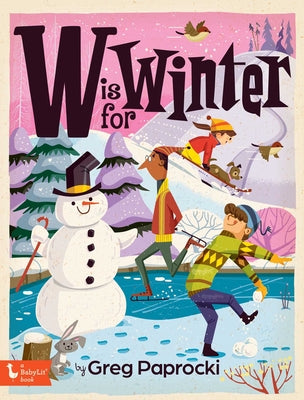 Cover Image for W Is for Winter -- Greg Paprocki, Board Books