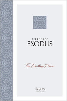 Cover Image for The Book of Exodus: The Dwelling Place (the Passion Translation) -- Brian Simmons, Paperback