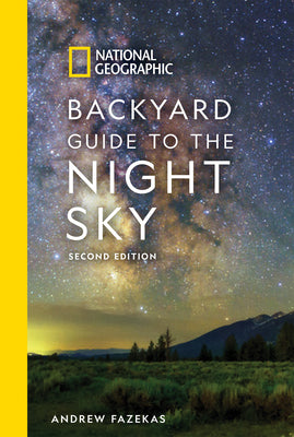 Cover Image for National Geographic Backyard Guide to the Night Sky, 2nd Edition -- Andrew Fazekas, Paperback