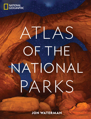 Cover Image for National Geographic Atlas of the National Parks -- Jon Waterman, Hardcover