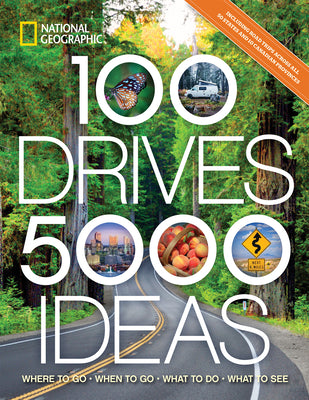 Cover Image for 100 Drives, 5,000 Ideas: Where to Go, When to Go, What to Do, What to See -- National Geographic, Paperback