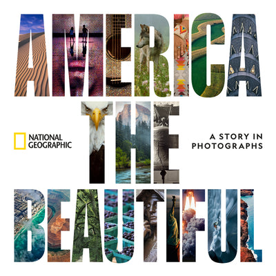 Cover Image for America the Beautiful: A Story in Photographs -- National Geographic, Hardcover