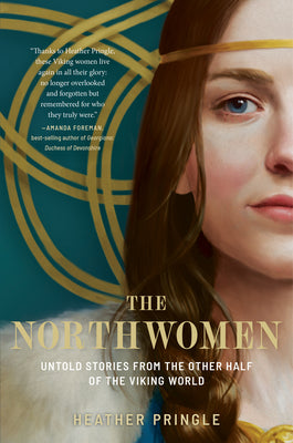 Cover Image for The Northwomen: Untold Stories from the Other Half of the Viking World -- Heather Pringle, Hardcover