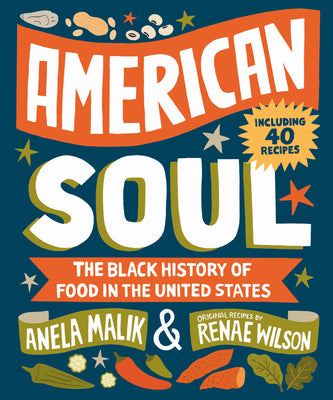 Cover Image for American Soul: The Black History of Food in the United States - Including 40 Recipes -- Anela Malik, Hardcover