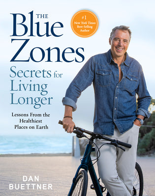 Cover Image for The Blue Zones Secrets for Living Longer: Lessons from the Healthiest Places on Earth -- Dan Buettner, Hardcover