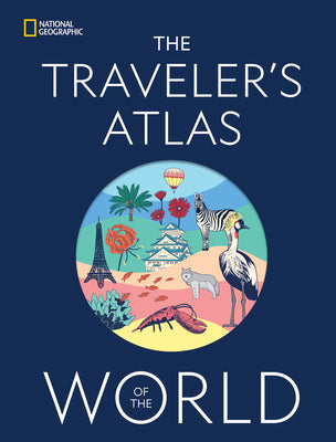 Cover Image for The Traveler's Atlas of the World -- National Geographic, Hardcover