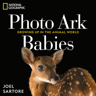 Cover Image for National Geographic Photo Ark Babies: Growing Up in the Animal World -- Joel Sartore, Hardcover