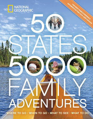 Cover Image for 50 States, 5,000 Family Adventures: Where to Go, When to Go, What to See, What to Do -- Joe Yogerst, Paperback