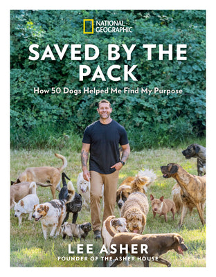 Cover Image for Saved by the Pack: How 50 Dogs Helped Me Find My Purpose -- Lee Asher, Hardcover