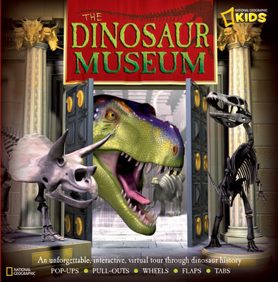 Cover Image for The Dinosaur Museum: An Unforgettable, Interactive Virtual Tour Through Dinosaur History -- National Geographic Society, Hardcover