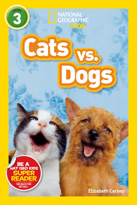 Cover Image for Cats vs. Dogs (National Geographic Kids Readers, Level 3) -- Elizabeth Carney, Paperback