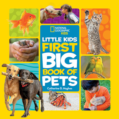 Cover Image for National Geographic Little Kids First Big Book of Pets -- Catherine D. Hughes, Hardcover
