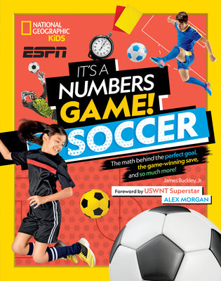 Cover Image for It's a Numbers Game! Soccer: The Math Behind the Perfect Goal, the Game-Winning Save, and So Much More! -- Buckley, Hardcover