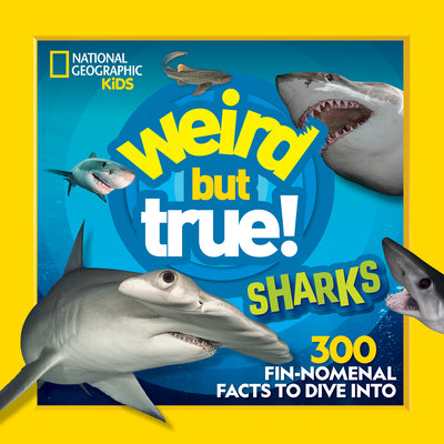 Cover Image for Weird But True! Sharks: 300 Fin-Nomenal Facts to Dive Into -- National Geographic Kids, Paperback