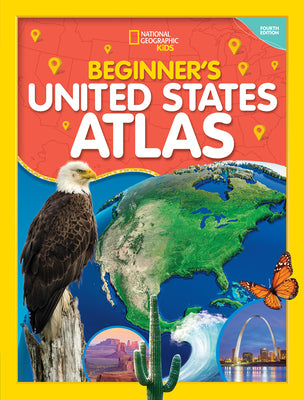 Cover Image for National Geographic Kids Beginner's U.S. Atlas 4th Edition -- National Geographic, Hardcover