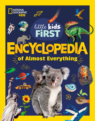 Cover Image for National Geographic Little Kids First Encyclopedia of Almost Everything -- National Geographic Kids, Library Binding