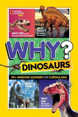 Cover Image for National Geographic Kids Why? Dinosaurs: 99+ Awesome Answers for Curious Kids -- National Geographic Kids, Paperback