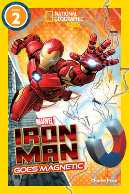 Cover Image for Marvel's Iron Man Goes Magnetic (National Geographic Kids Readers, Level 2) -- National Geographic Kids, Hardcover