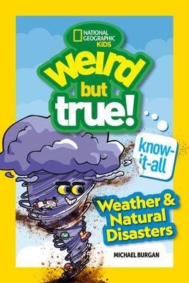 Cover Image for Weird But True! Know-It-All: Weather & Natural Disasters -- Michael Burgan, Library Binding
