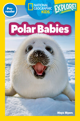 Cover Image for Polar Babies (National Geographic Kids Explore! Readers, Pre-Reader) -- Maya Myers, Hardcover