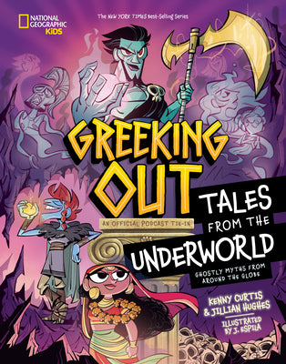 Cover Image for Greeking Out Tales from the Underworld: Ghostly Myths from Around the Globe -- Kenny Curtis, Hardcover