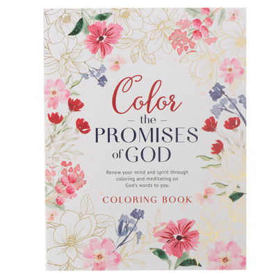 Cover Image for Coloring Book Color the Promises of God - Renew Your Mind and Spirit Through Coloring and Mediation on God's Words to You -- Christian Art Gifts, Paperback