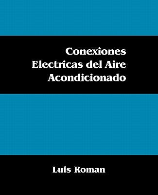 Cover Image for Conexiones Electricas del Aire Acondicionado -- Luis Roman, Paperback