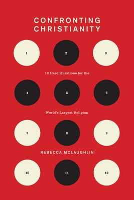 Cover Image for Confronting Christianity: 12 Hard Questions for the World's Largest Religion -- Rebecca McLaughlin, Hardcover