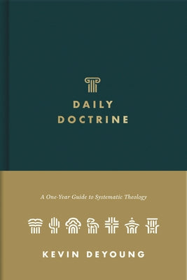 Cover Image for Daily Doctrine: A One-Year Guide to Systematic Theology -- Kevin DeYoung, Hardcover