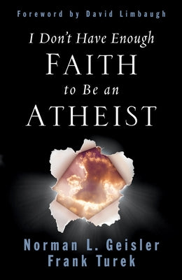 Cover Image for I Don't Have Enough Faith to Be an Atheist -- Norman L. Geisler, Paperback