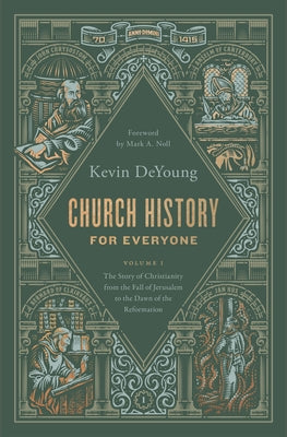 Cover Image for Church History for Everyone: The Story of Christianity from the Fall of Jerusalem to the Dawn of the Reformation (Volume 1) -- Kevin DeYoung, Hardcover