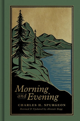Cover Image for Morning and Evening: A New Edition of the Classic Devotional Based on the Holy Bible, English Standard Version -- Charles H. Spurgeon, Hardcover
