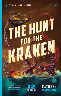 Cover Image for The Hunt for the Kraken, Volume 1: A Decide-As-You-Go Adventure (the Lamplight Series Book 1) -- Kathryn Butler, Paperback
