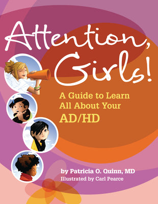 Cover Image for Attention, Girls!: A Guide to Learn All about Your Ad/HD -- Patricia O. Quinn, Paperback