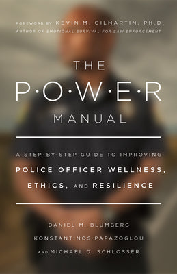 Cover Image for The Power Manual: A Step-By-Step Guide to Improving Police Officer Wellness, Ethics, and Resilience -- Daniel Blumberg, Paperback