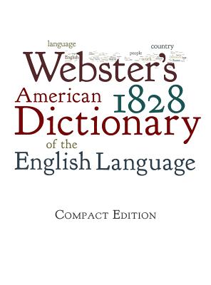 Cover Image for Webster's 1828 American Dictionary of the English Language -- Noah Webster, Hardcover