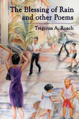 Cover Image for The Blessing of Rain and Other Poems -- Tregenza A. Roach, Paperback