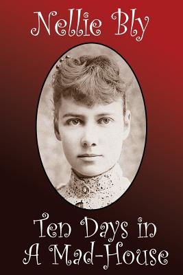 Cover Image for Ten Days in a Madhouse -- Nellie Bly, Paperback