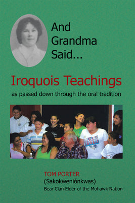 Cover Image for And Grandma Said... Iroquois Teachings: As Passed Down Through the Oral Tradition -- Tom Porter, Paperback