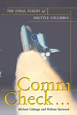 Cover Image for Comm Check...: The Final Flight of Shuttle Columbia -- Michael Cabbage, Paperback