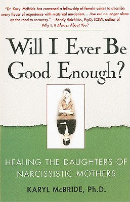 Cover Image for Will I Ever Be Good Enough?: Healing the Daughters of Narcissistic Mothers -- Karyl McBride, Paperback