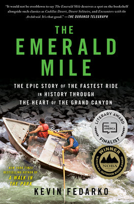 Cover Image for The Emerald Mile: The Epic Story of the Fastest Ride in History Through the Heart of the Grand Canyon -- Kevin Fedarko, Paperback