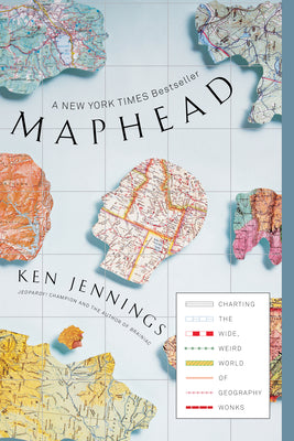 Cover Image for Maphead: Charting the Wide, Weird World of Geography Wonks -- Ken Jennings, Paperback